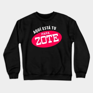 Aqui esta tu papa-zote - white letters Crewneck Sweatshirt